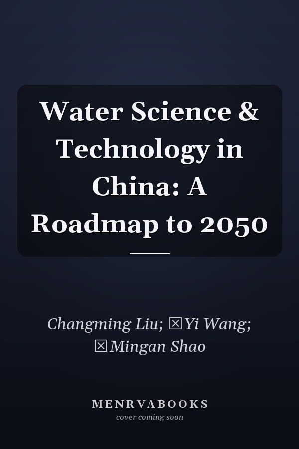 Water Science & Technology in China: A Roadmap to 2050