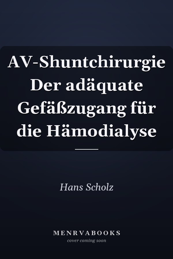AV-Shuntchirurgie Der adäquate Gefäßzugang für die Hämodialyse