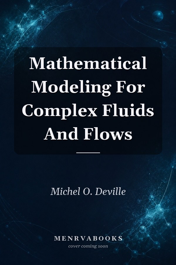 Mathematical Modeling For Complex Fluids And Flows