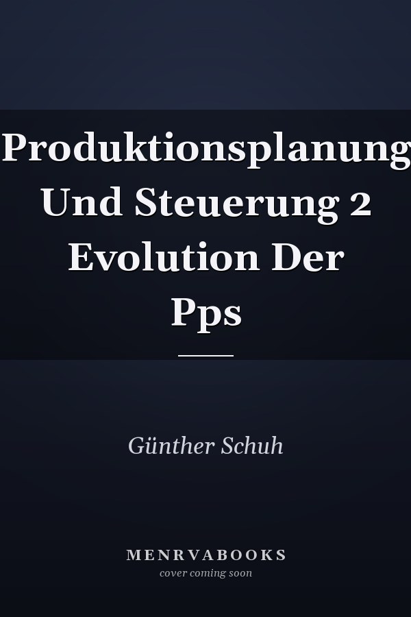 Produktionsplanung Und Steuerung 2 Evolution Der Pps