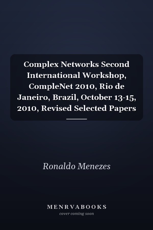 Complex Networks Second International Workshop, CompleNet 2010, Rio de Janeiro, Brazil, October 13-15, 2010, Revised Selected Papers