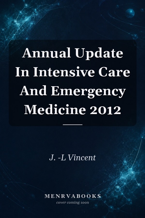 Annual Update In Intensive Care And Emergency Medicine 2012