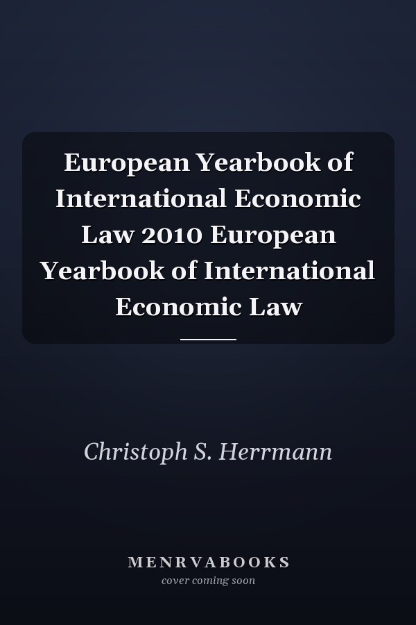 European Yearbook of International Economic Law 2010
            
                European Yearbook of International Economic Law