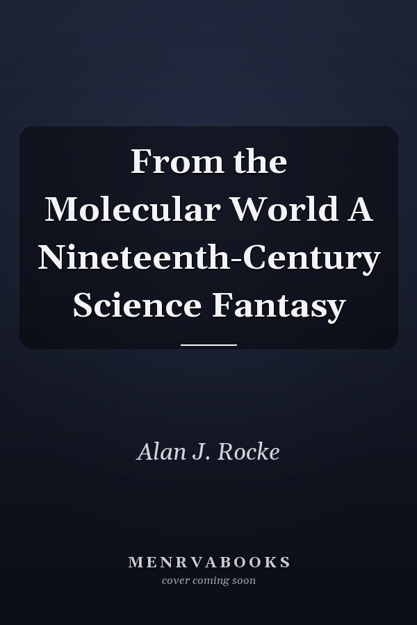 From the Molecular World A Nineteenth-Century Science Fantasy