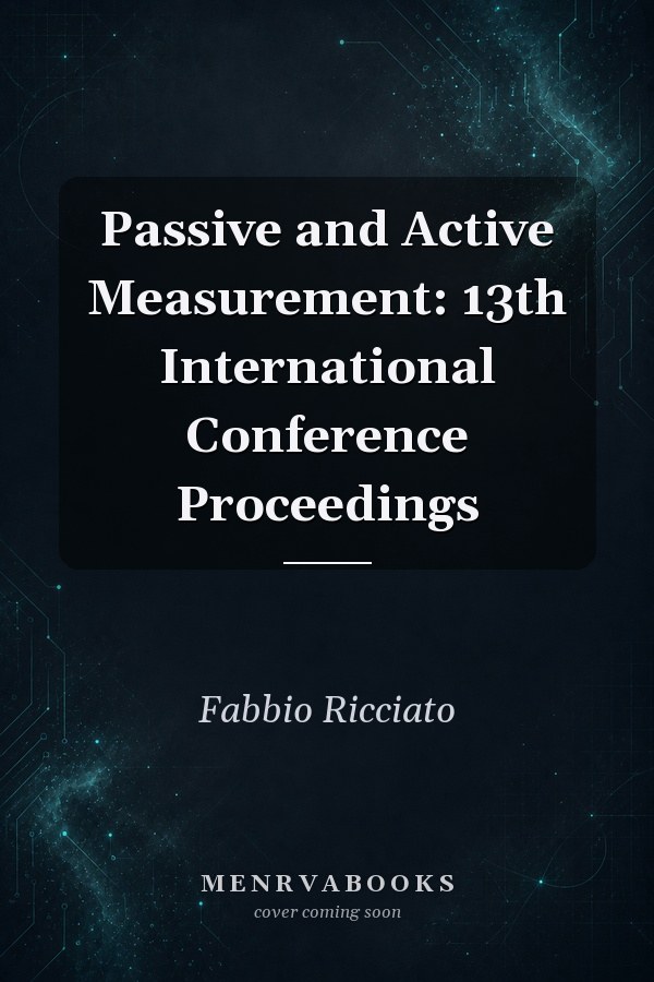 Passive and Active Measurement: 13th International Conference Proceedings
