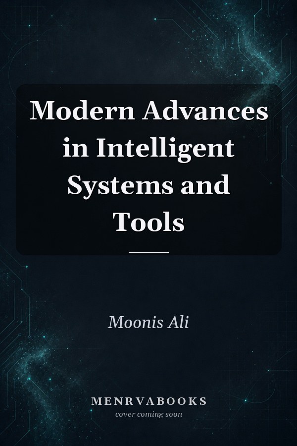 Modern Advances in Intelligent Systems and Tools