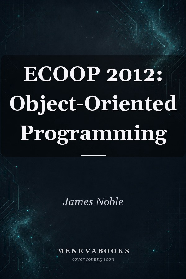 ECOOP 2012  ObjectOriented Programming
            
                Lecture Notes in Computer Science