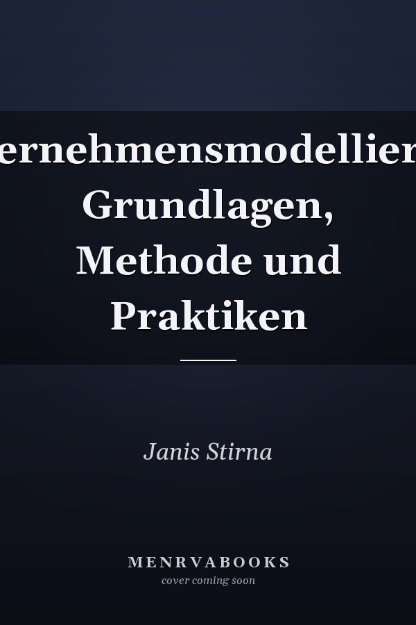 Unternehmensmodellierung Grundlagen, Methode und Praktiken