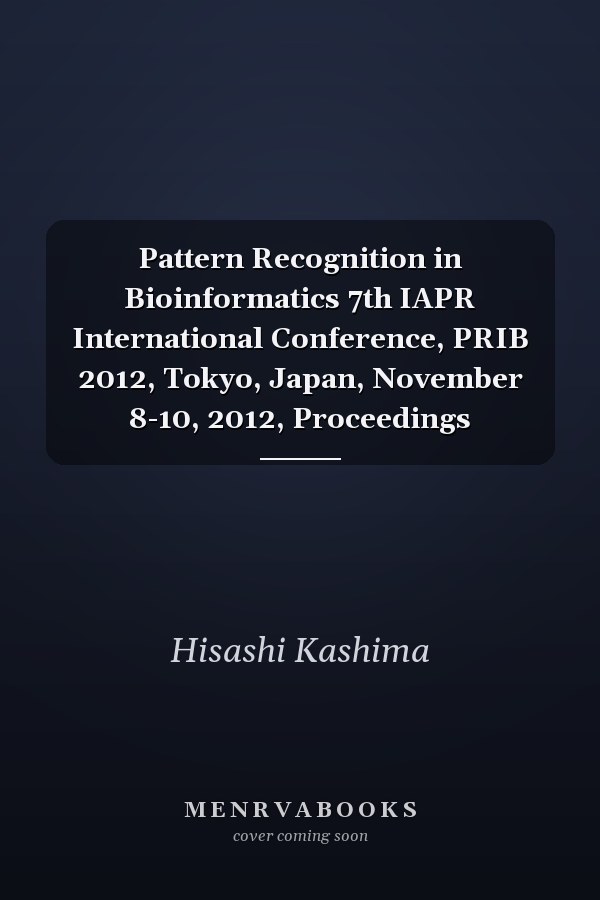 Pattern Recognition in Bioinformatics 7th IAPR International Conference, PRIB 2012, Tokyo, Japan, November 8-10, 2012, Proceedings