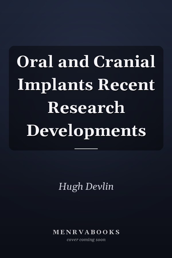 Oral and Cranial Implants Recent Research Developments