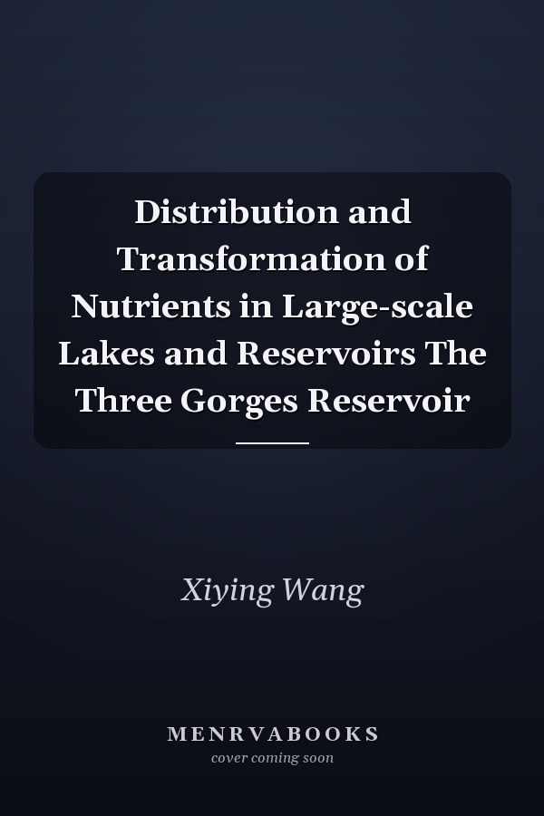 Distribution and Transformation of Nutrients in Large-scale Lakes and Reservoirs The Three Gorges Reservoir