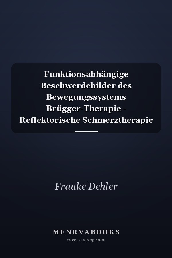 Funktionsabhängige Beschwerdebilder des Bewegungssystems Brügger-Therapie - Reflektorische Schmerztherapie