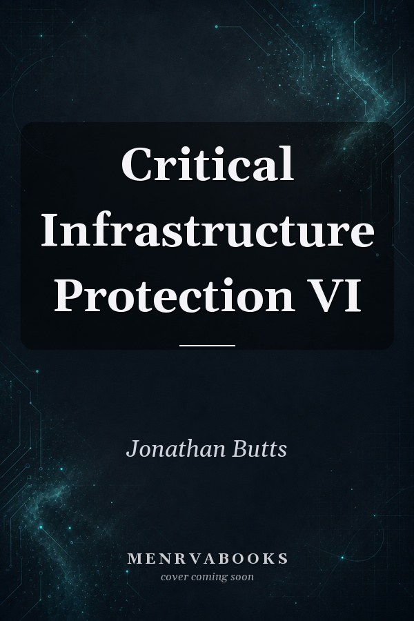Critical Infrastructure Protection VI