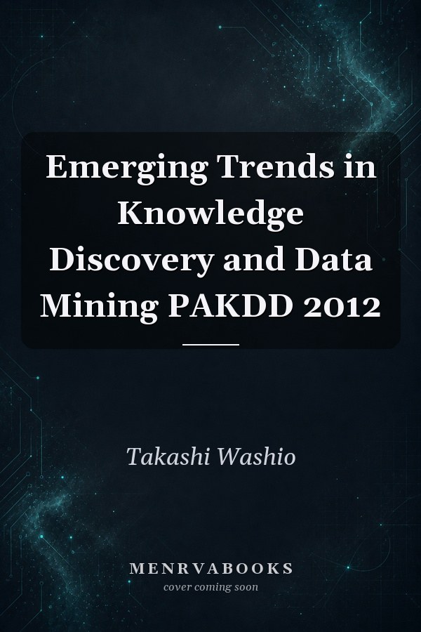 Emerging Trends in Knowledge Discovery and Data Mining PAKDD 2012