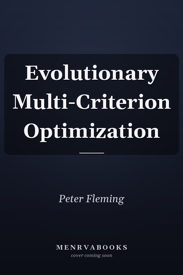 Evolutionary Multi-Criterion Optimization