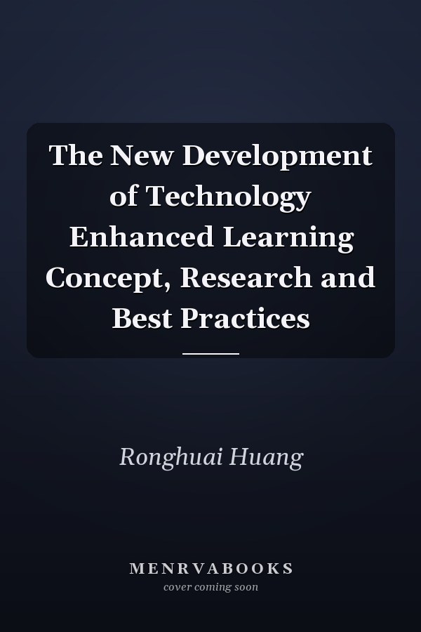 The New Development of Technology Enhanced Learning Concept, Research and Best Practices