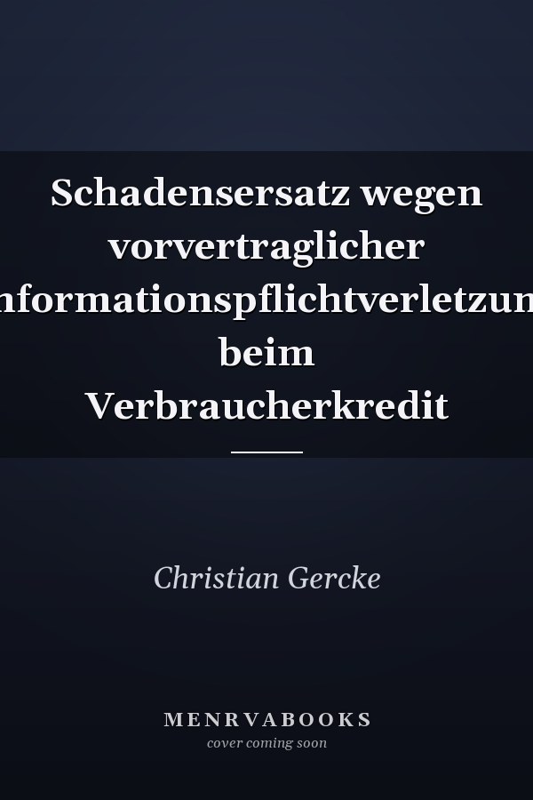 Schadensersatz wegen vorvertraglicher Informationspflichtverletzung beim Verbraucherkredit