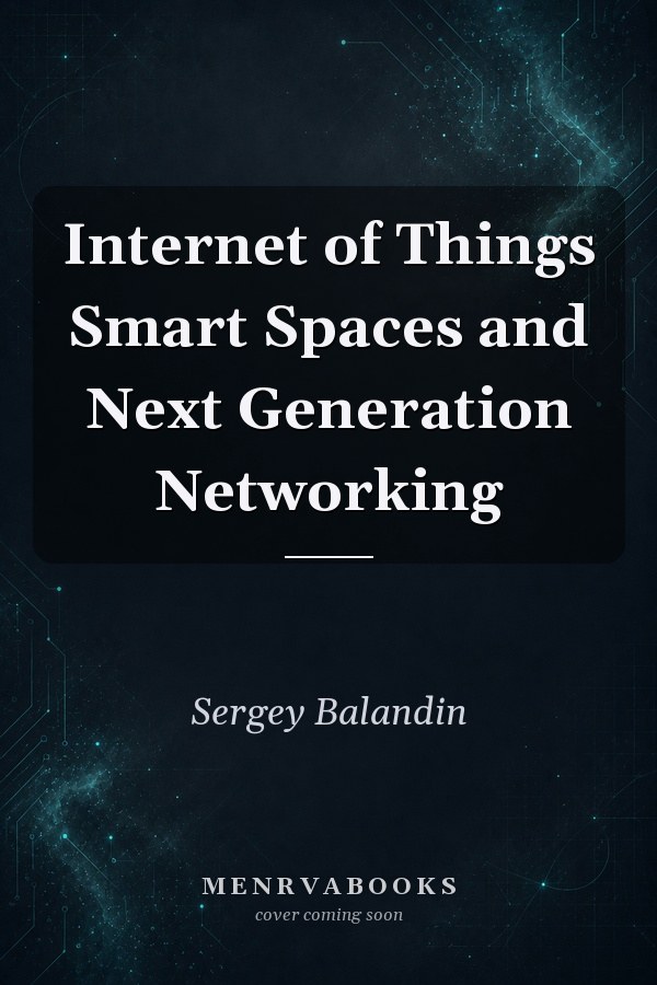 Internet of Things Smart Spaces and Next Generation Networking