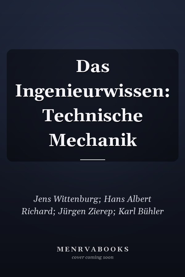 Das Ingenieurwissen: Technische Mechanik