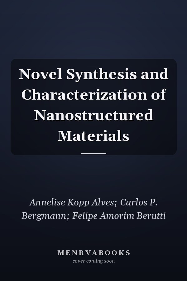 Novel Synthesis and Characterization of Nanostructured Materials
