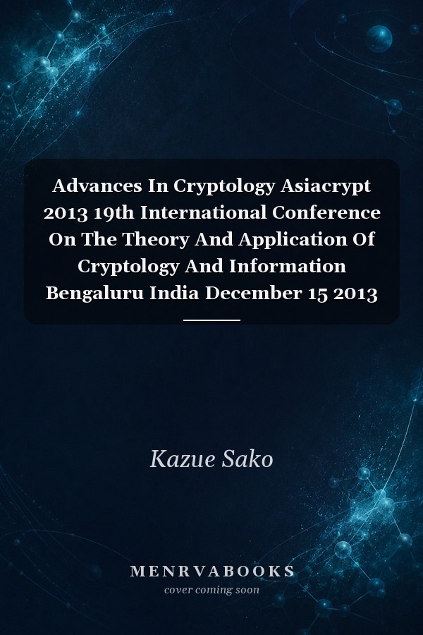 Advances in Cryptology – Asiacrypt 2013: 19th International Conference on the Theory and Application of Cryptology and Information, Bengaluru, India, December 15-19, 2013, Proceedings, Part II
