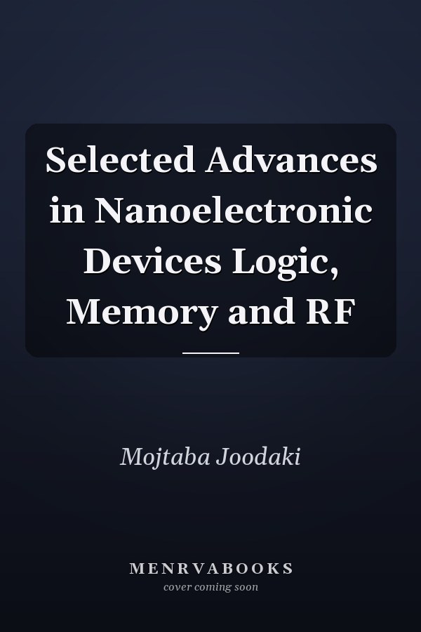 Selected Advances in Nanoelectronic Devices Logic, Memory and RF