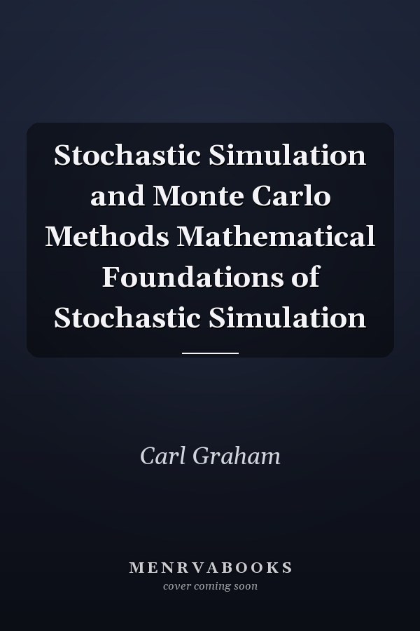 Stochastic Simulation and Monte Carlo Methods Mathematical Foundations of Stochastic Simulation