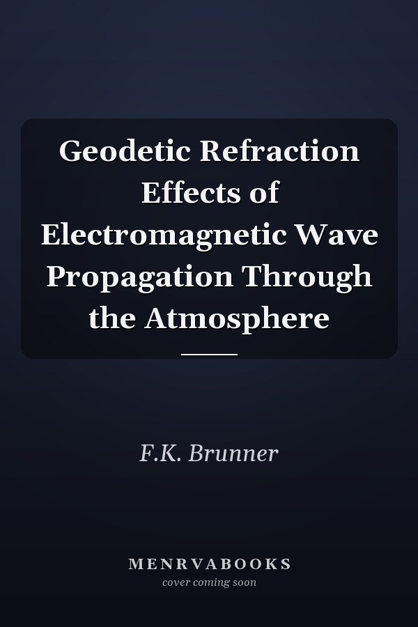 Geodetic Refraction Effects of Electromagnetic Wave Propagation Through the Atmosphere