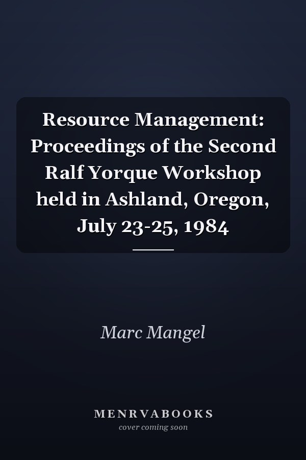 Resource Management: Proceedings of the Second Ralf Yorque Workshop held in Ashland, Oregon, July 23-25, 1984