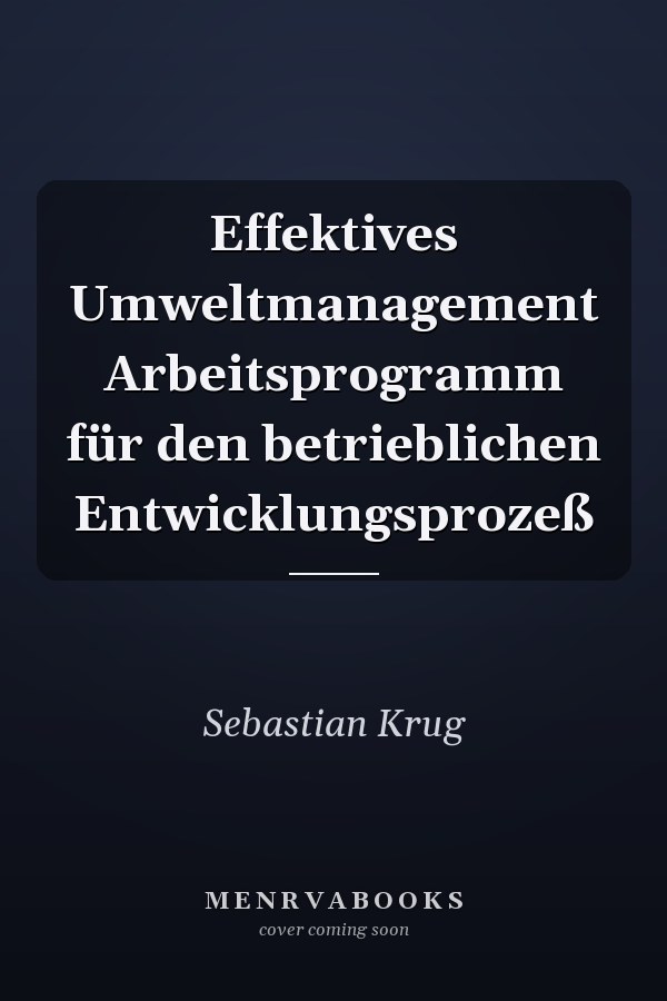 Effektives Umweltmanagement Arbeitsprogramm für den betrieblichen Entwicklungsprozeß