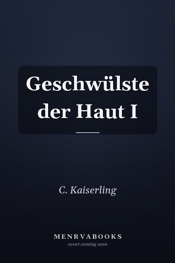 Geschwülste der Haut I