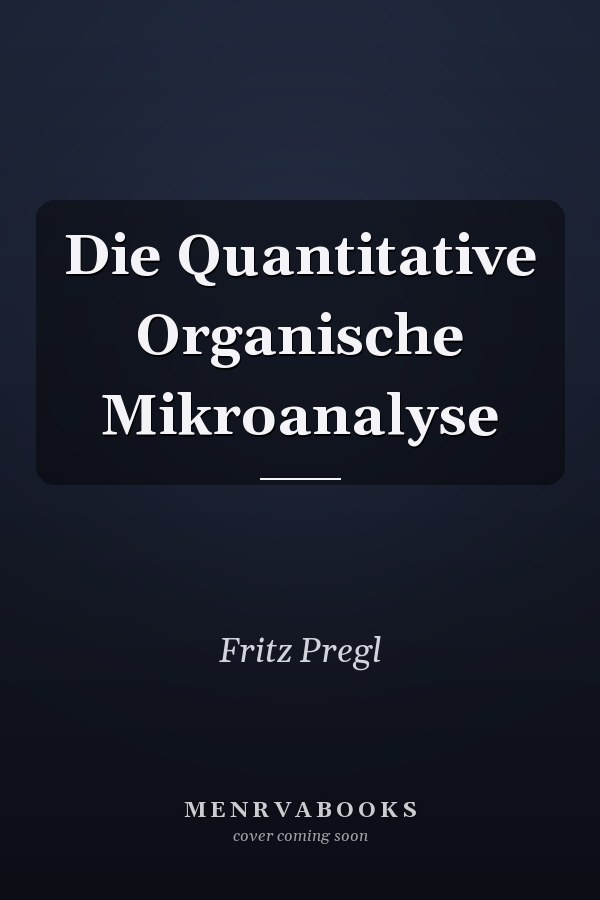 Die Quantitative Organische Mikroanalyse