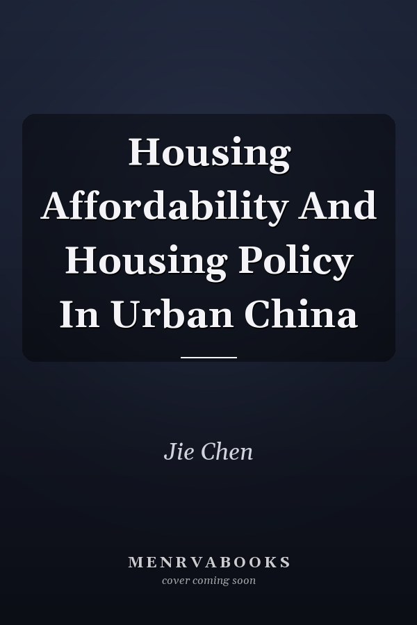 Housing Affordability And Housing Policy In Urban China