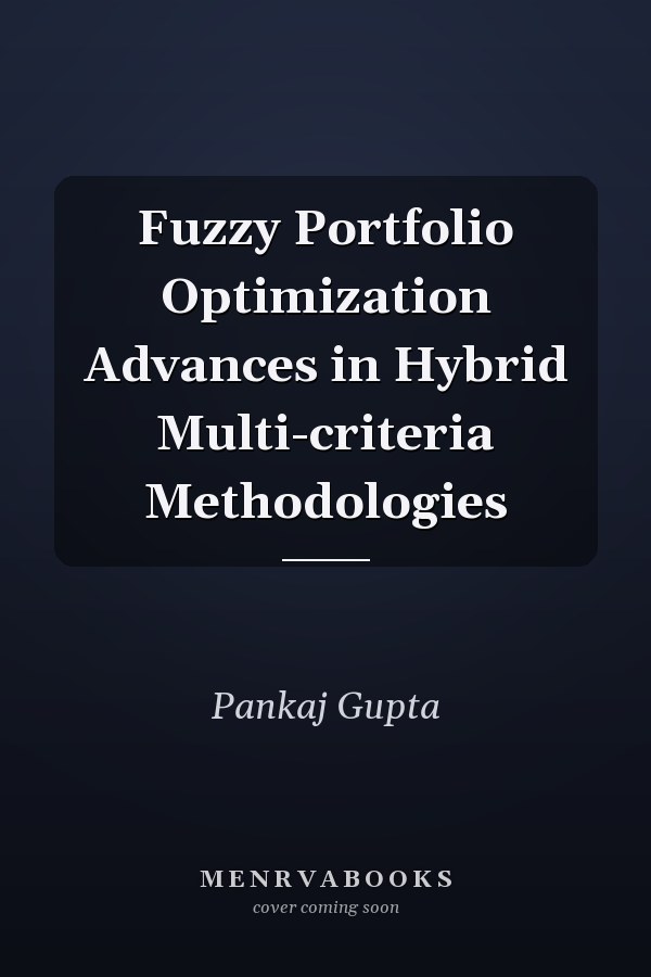 Fuzzy Portfolio Optimization Advances in Hybrid Multi-criteria Methodologies