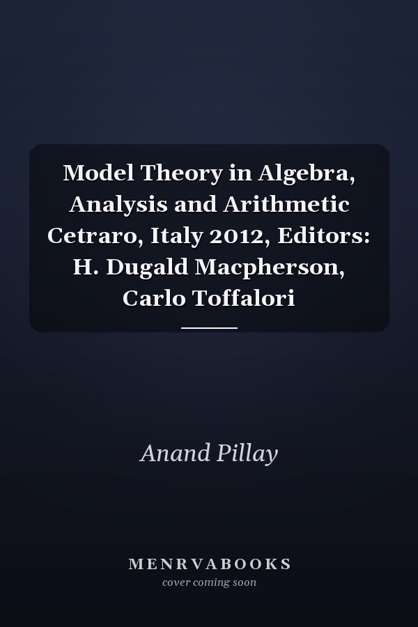 Model Theory in Algebra, Analysis and Arithmetic Cetraro, Italy 2012, Editors: H. Dugald Macpherson, Carlo Toffalori