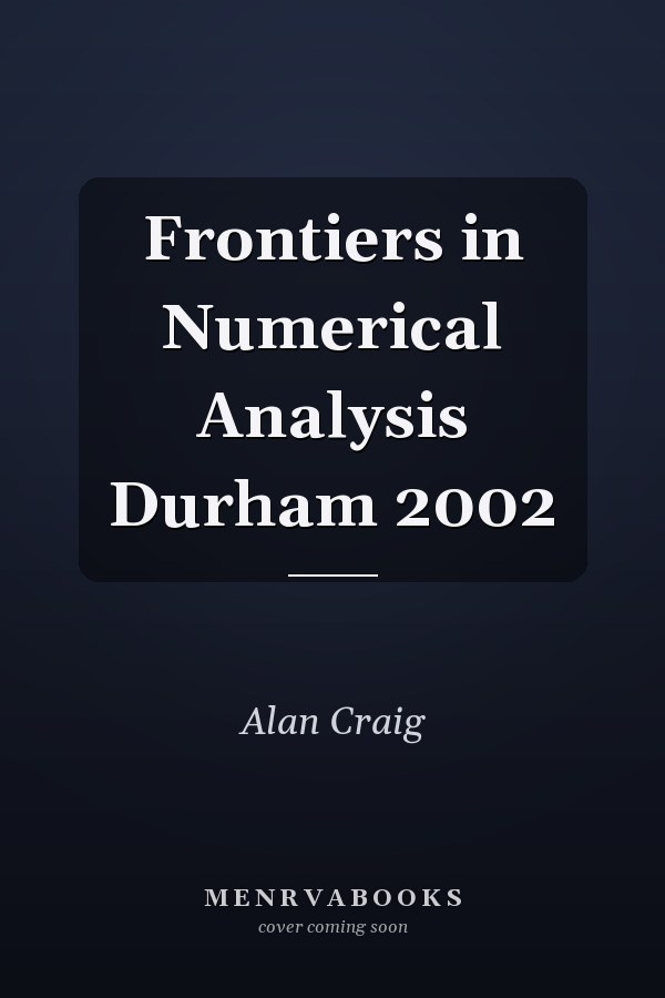 Frontiers in Numerical Analysis Durham 2002