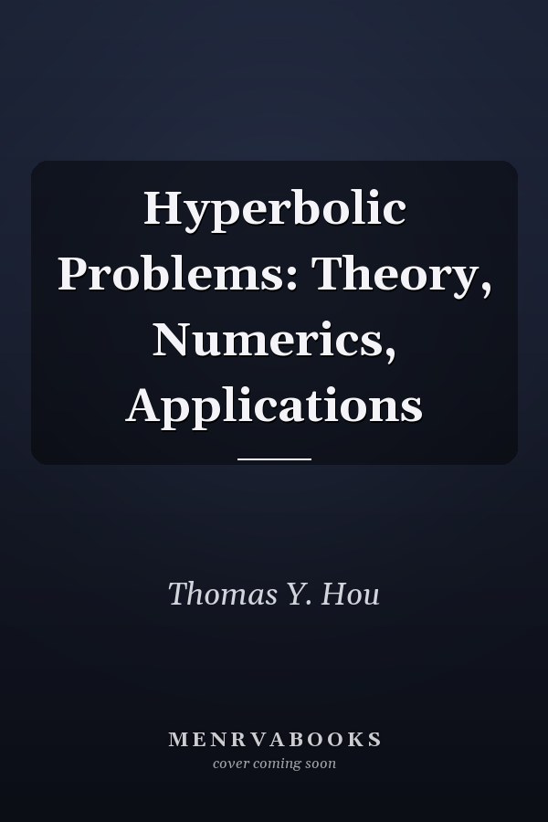 Hyperbolic Problems: Theory, Numerics, Applications
