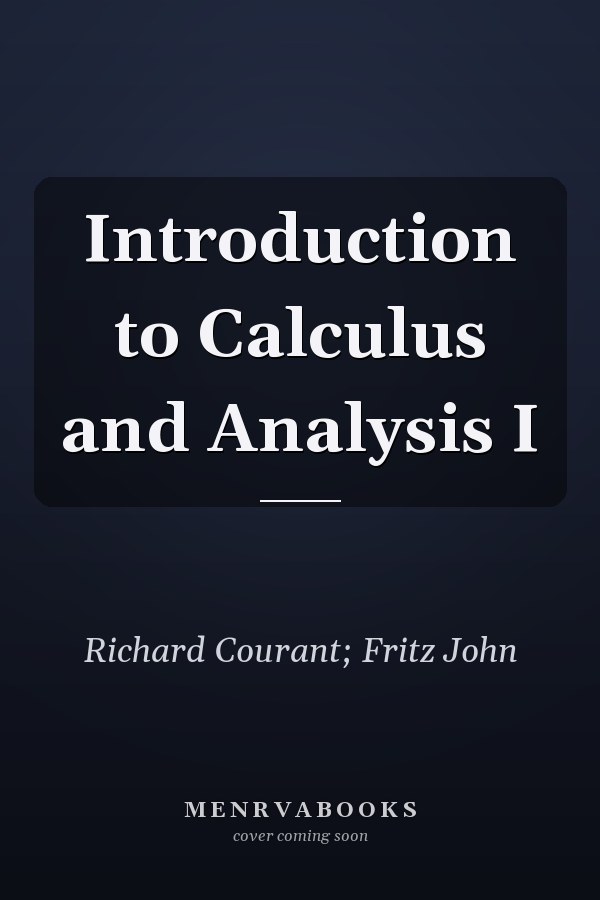 Introduction to Calculus and Analysis I