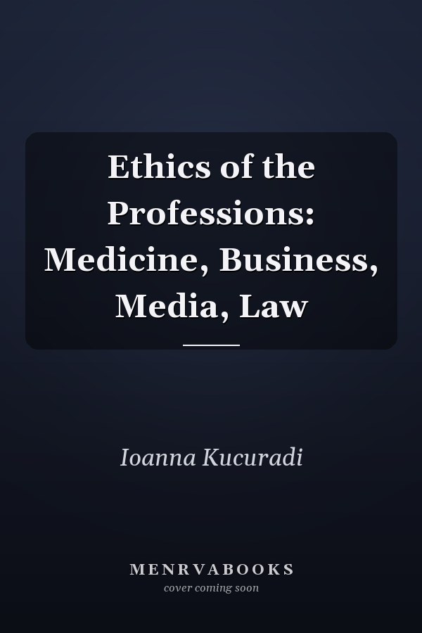 Ethics of the Professions: Medicine, Business, Media, Law