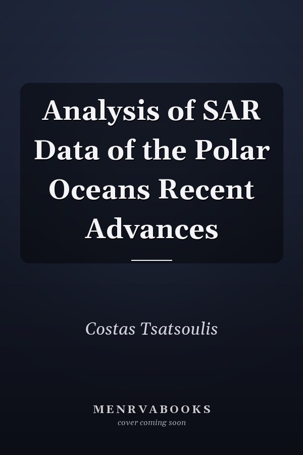 Analysis of SAR Data of the Polar Oceans Recent Advances
