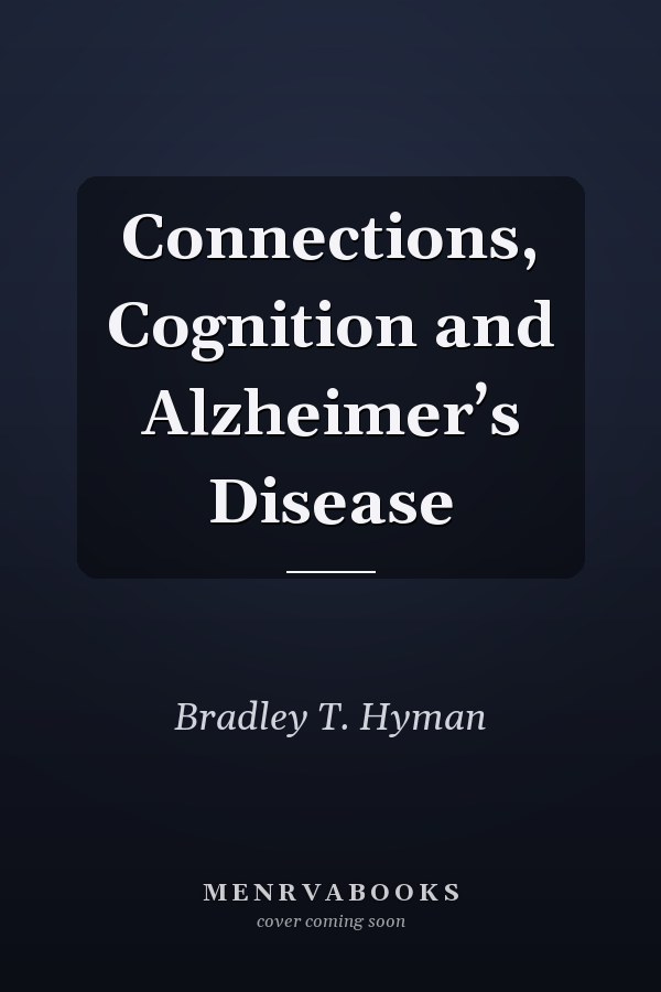 Connections, Cognition and Alzheimer’s Disease