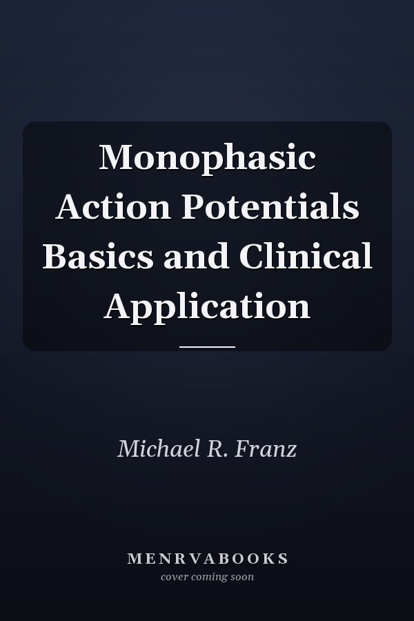 Monophasic Action Potentials Basics and Clinical Application