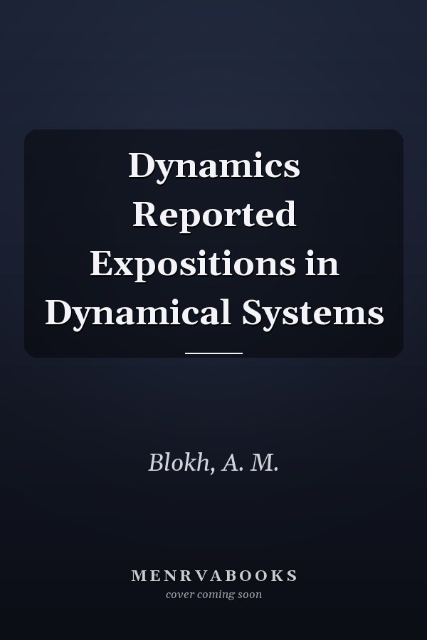 Dynamics Reported Expositions in Dynamical Systems