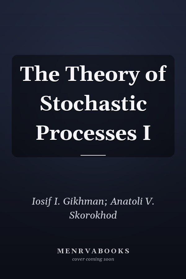 The Theory of Stochastic Processes I