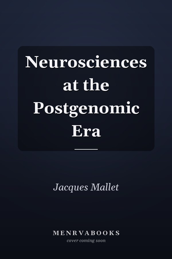 Neurosciences at the Postgenomic Era