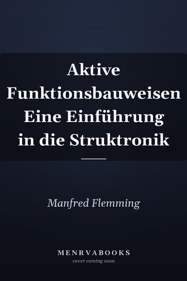Aktive Funktionsbauweisen Eine Einführung in die Struktronik