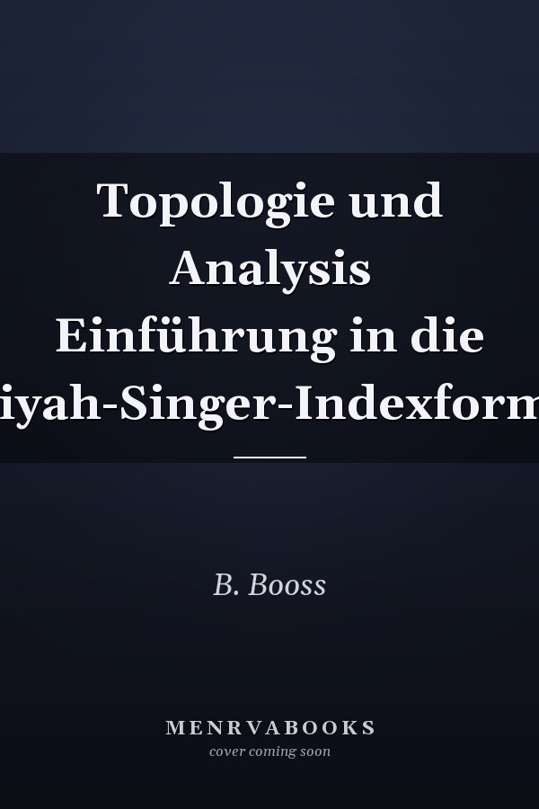 Topologie und Analysis Einführung in die Atiyah-Singer-Indexformel