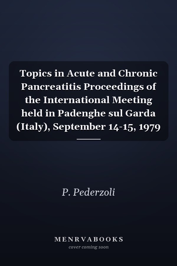 Topics in Acute and Chronic Pancreatitis Proceedings of the International Meeting held in Padenghe sul Garda (Italy), September 14-15, 1979