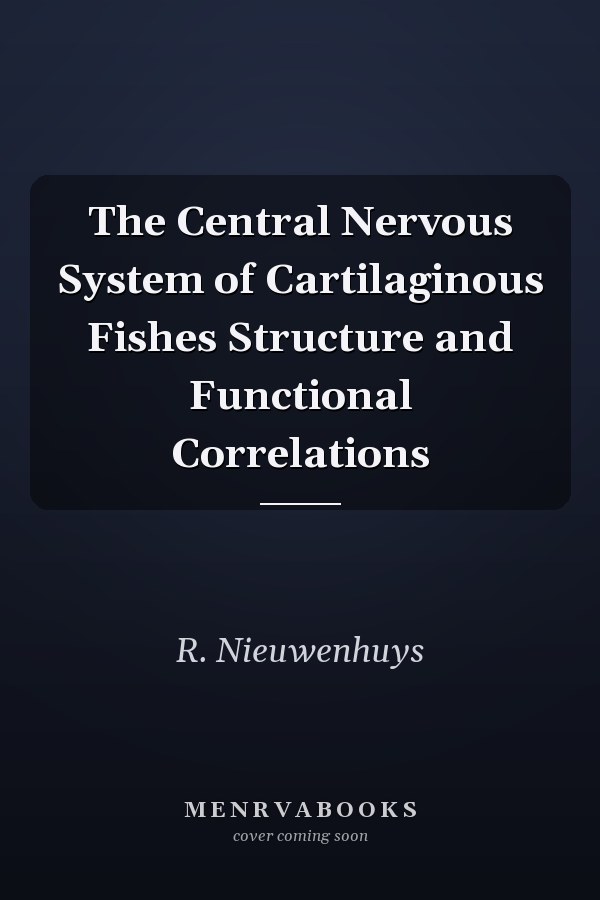 The Central Nervous System of Cartilaginous Fishes Structure and Functional Correlations