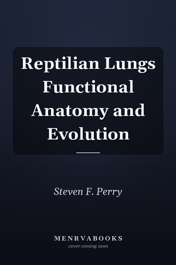 Reptilian Lungs Functional Anatomy and Evolution